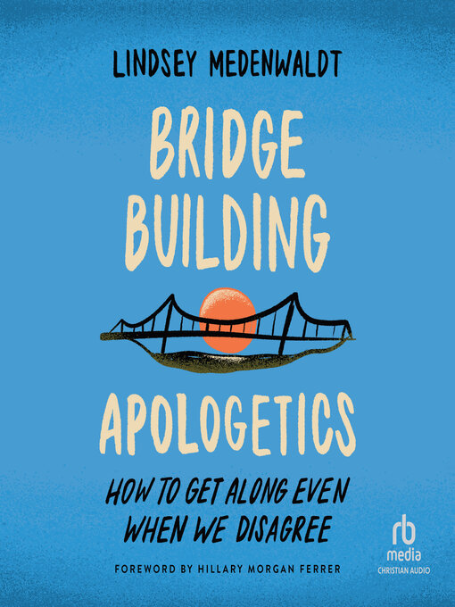 Title details for Bridge-Building Apologetics by Lindsey Medenwaldt - Available